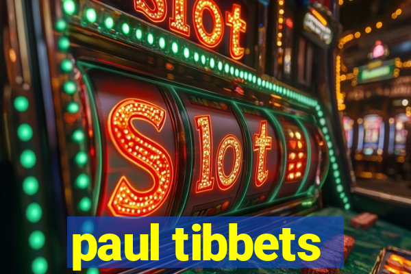 paul tibbets